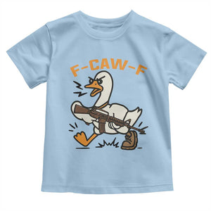 F Caw F Goose With Gun Toddler T Shirt Funny Rebellious Gift TS12 Light Blue Print Your Wear