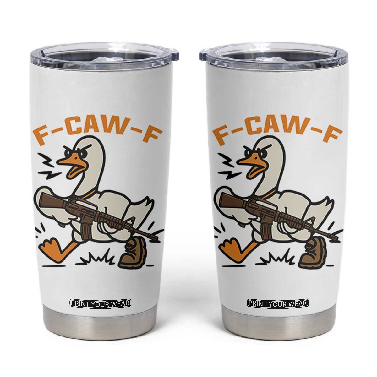 F Caw F Goose With Gun Tumbler Cup Funny Rebellious Gift TS12 White Print Your Wear