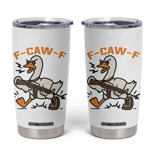 F Caw F Goose With Gun Tumbler Cup Funny Rebellious Gift TS12 White Print Your Wear
