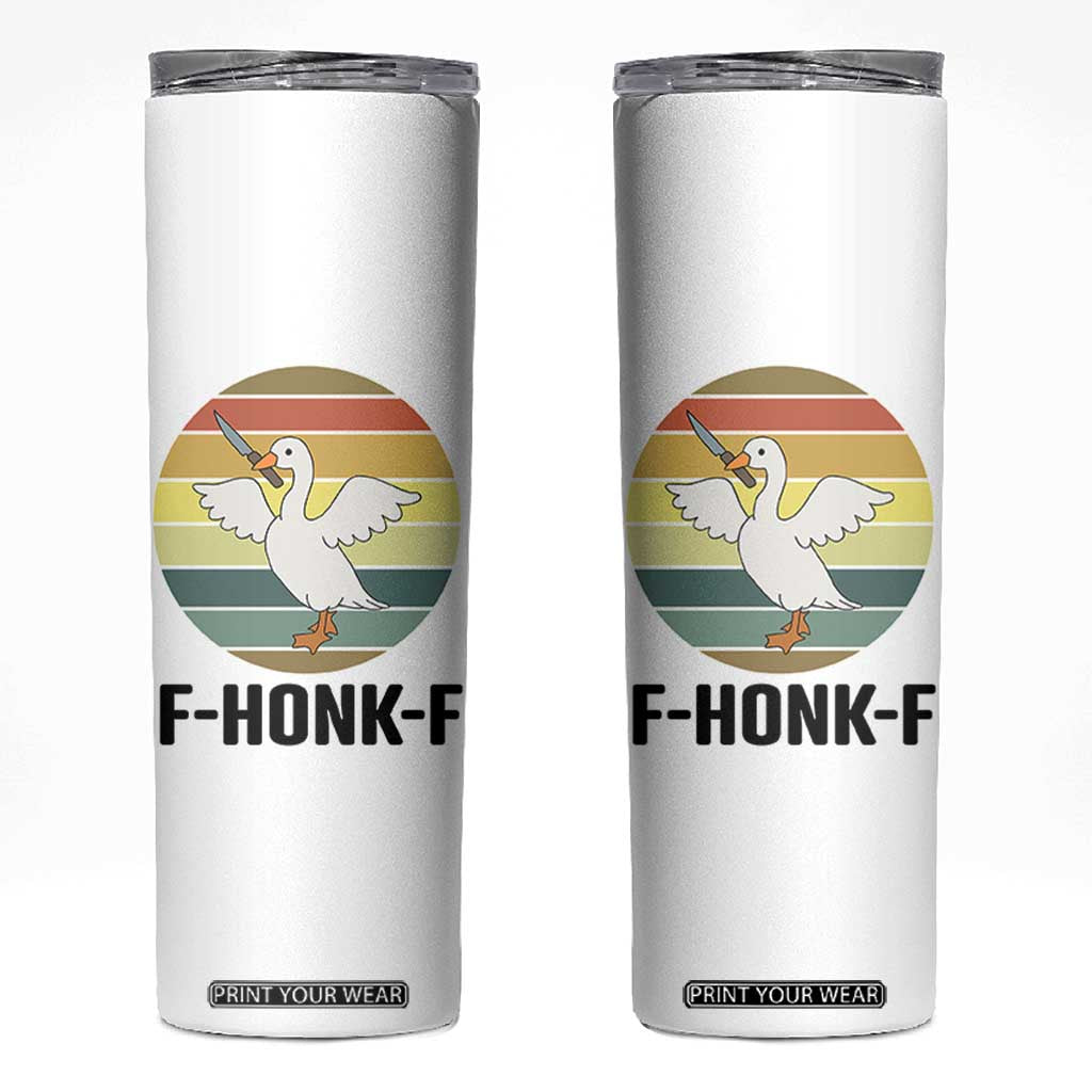 F Honk F Goose With Knife Skinny Tumbler Funny Chaotic Meme Gift TS12 White Print Your Wear