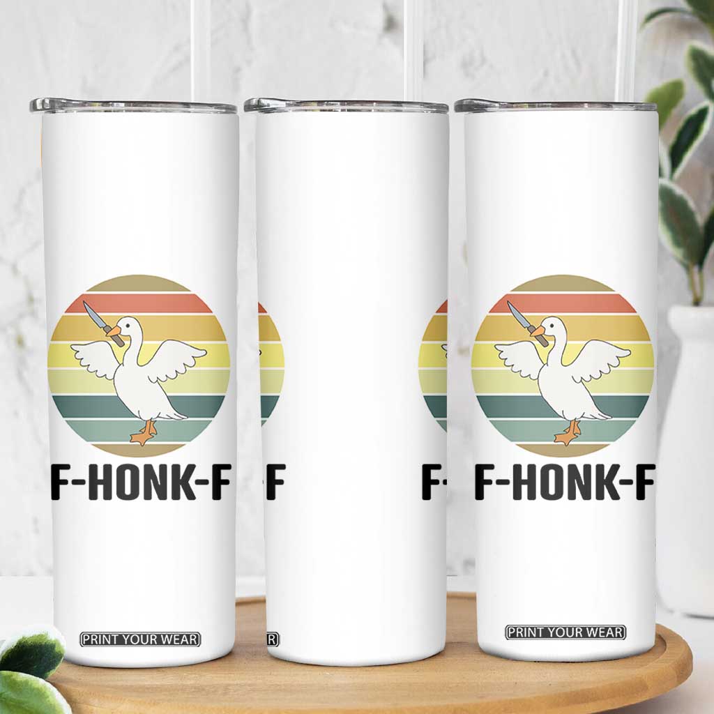 F Honk F Goose With Knife Skinny Tumbler Funny Chaotic Meme Gift TS12 Print Your Wear