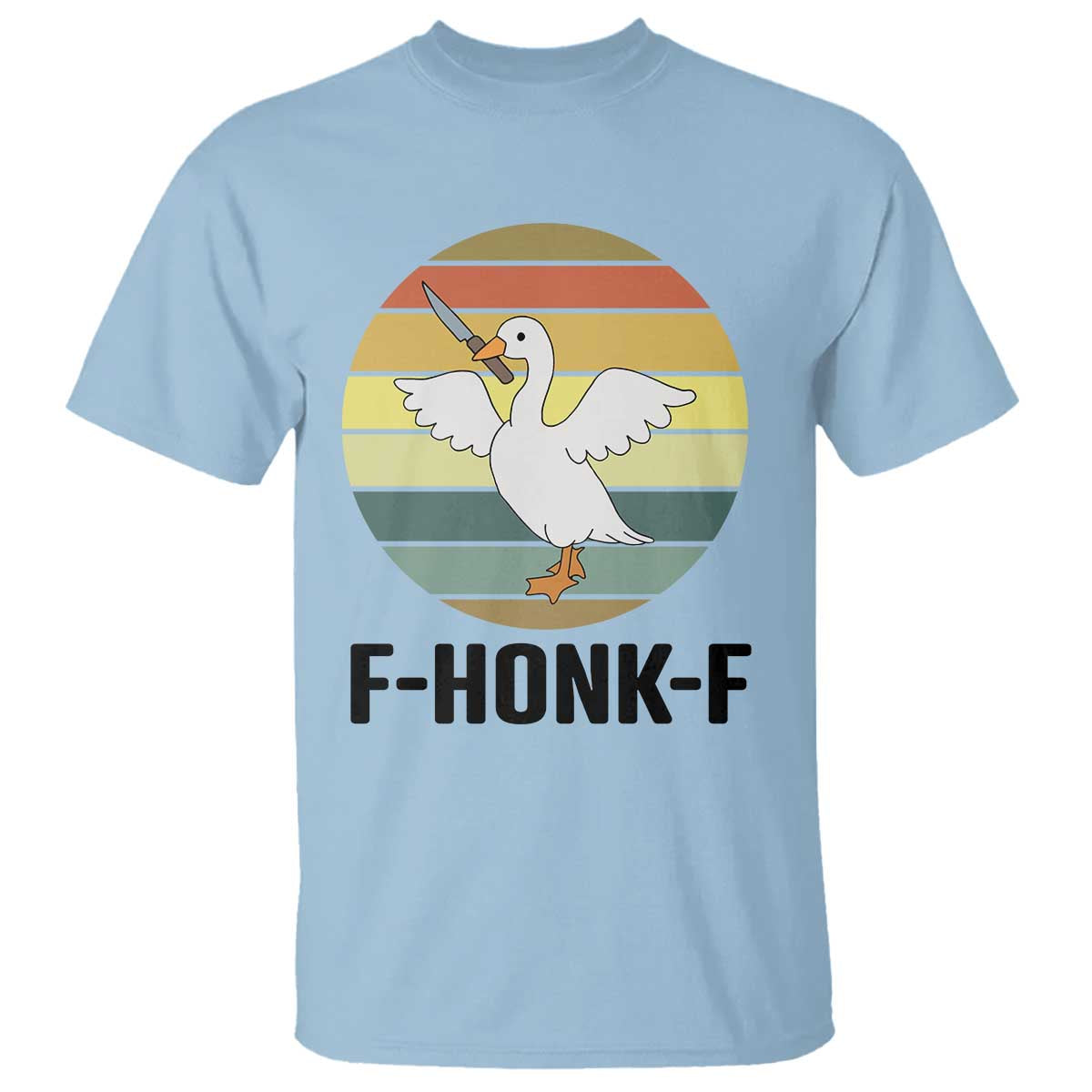 F Honk F Goose With Knife T Shirt Funny Chaotic Meme Gift TS12 Light Blue Print Your Wear