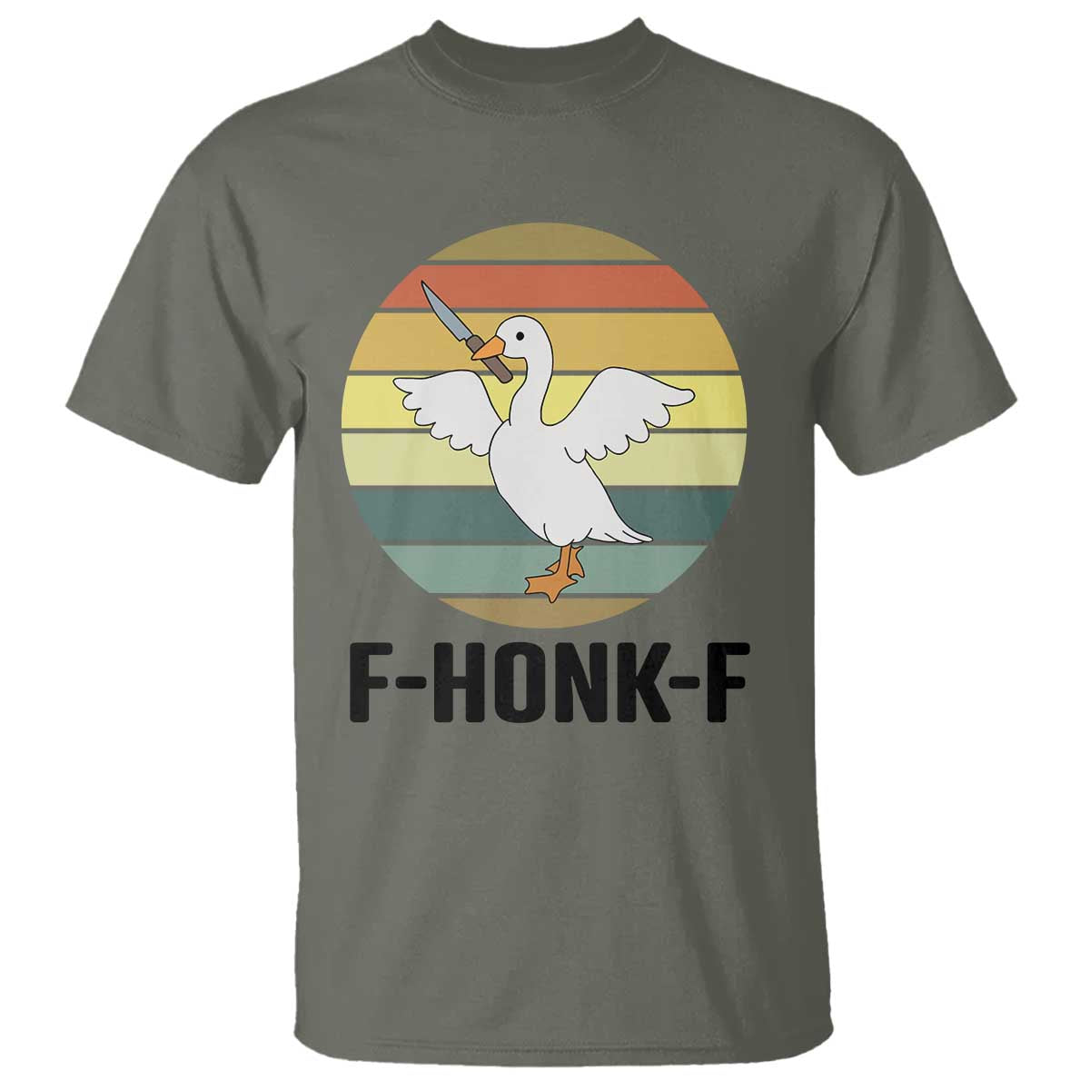 F Honk F Goose With Knife T Shirt Funny Chaotic Meme Gift TS12 Military Green Print Your Wear