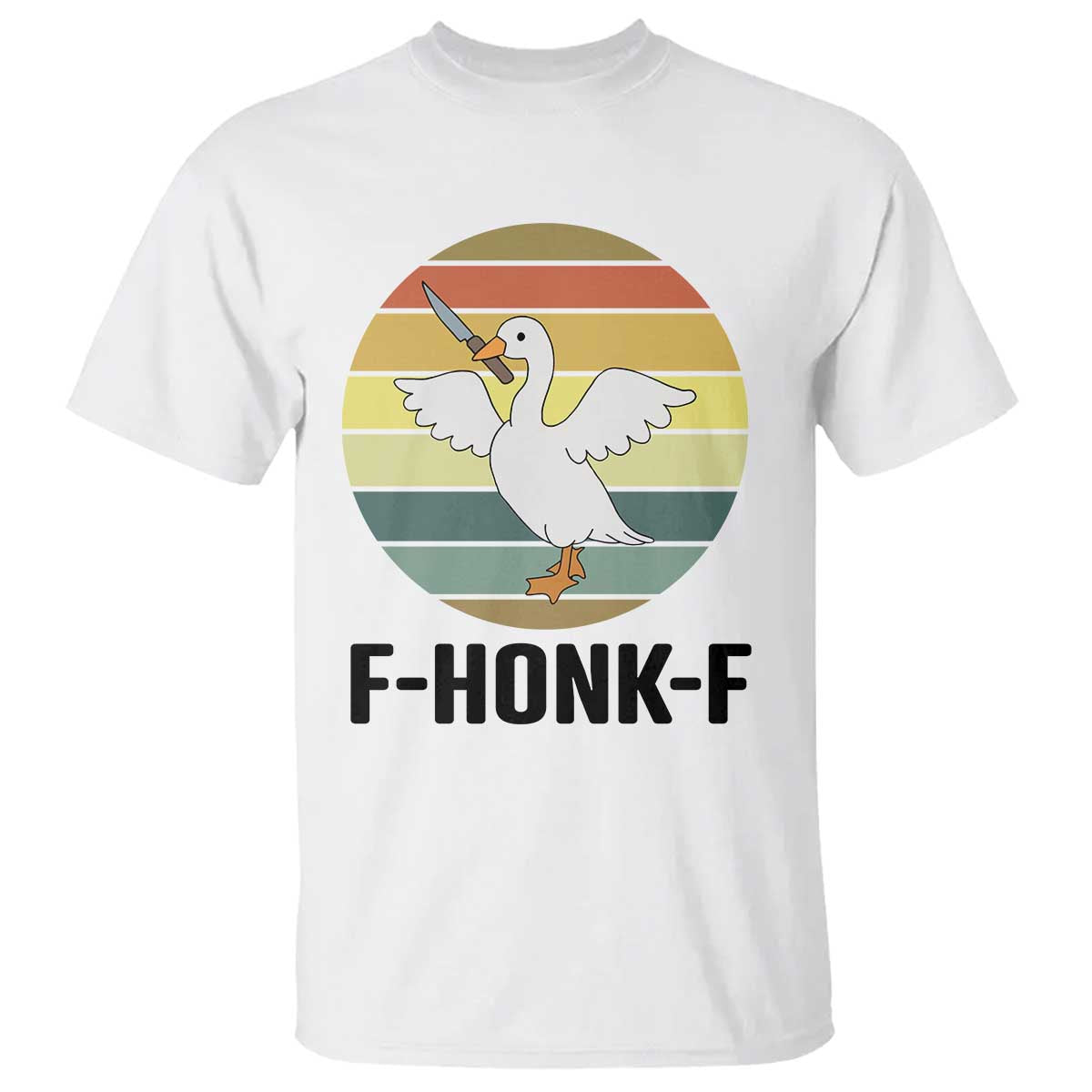 F Honk F Goose With Knife T Shirt Funny Chaotic Meme Gift TS12 White Print Your Wear