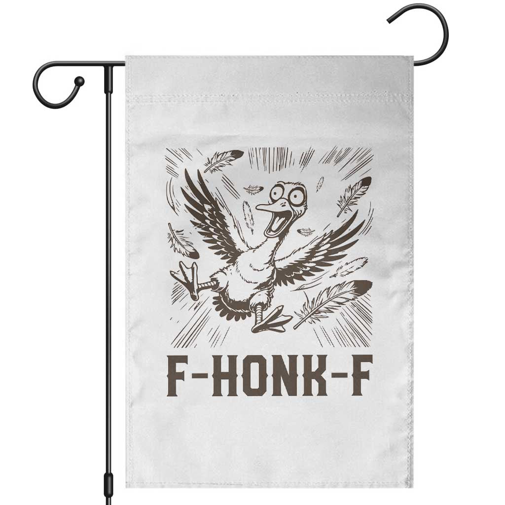 F Honk F Goose Lover Garden Flag Funny Silly Chaotic Gift TS12 White Print Your Wear