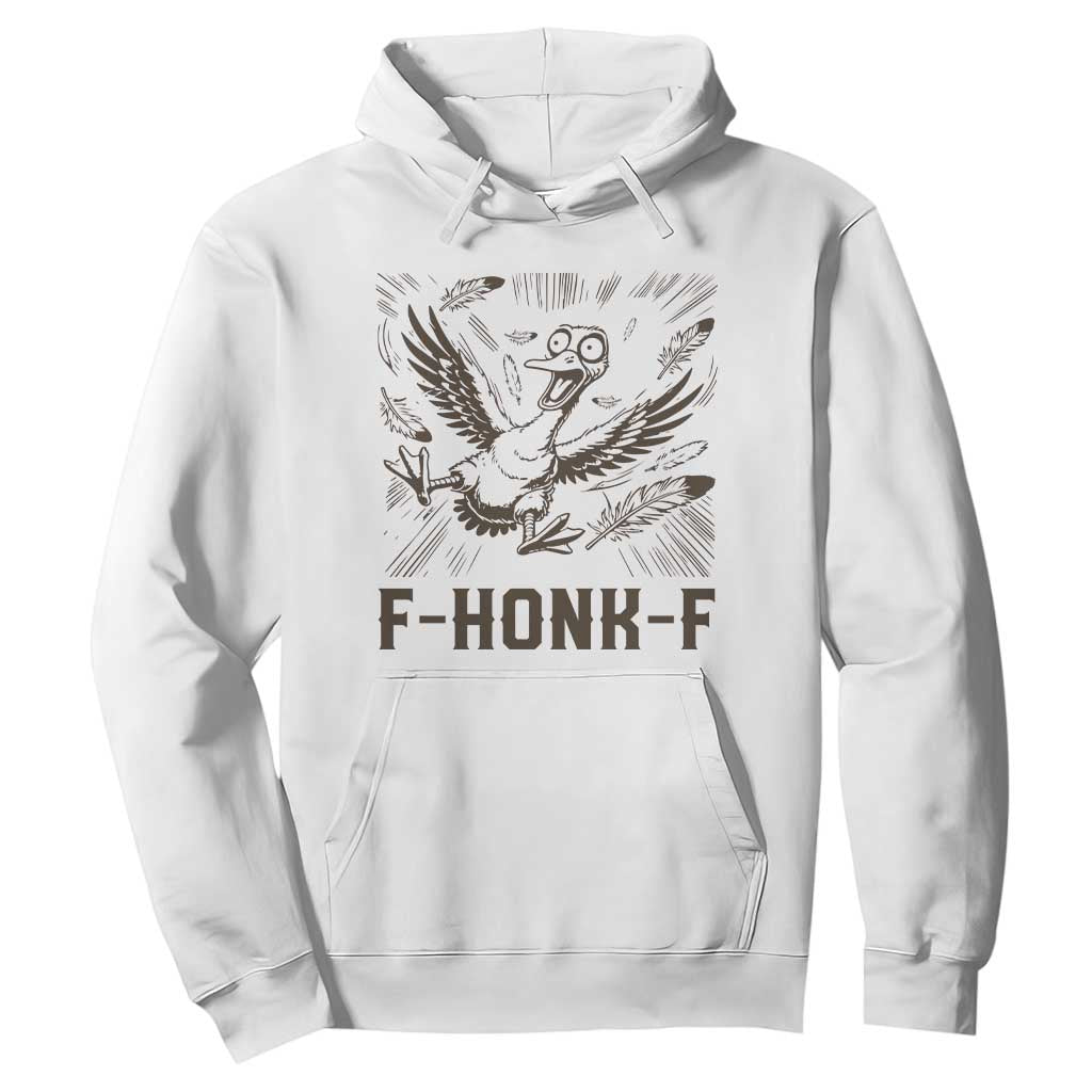 F Honk F Goose Lover Hoodie Funny Silly Chaotic Gift TS12 White Print Your Wear
