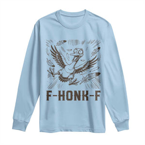F Honk F Goose Lover Long Sleeve Shirt Funny Silly Chaotic Gift TS12 Light Blue Print Your Wear