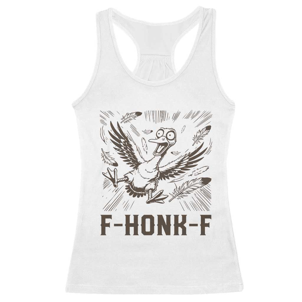 F Honk F Goose Lover Racerback Tank Top Funny Silly Chaotic Gift TS12 White Print Your Wear