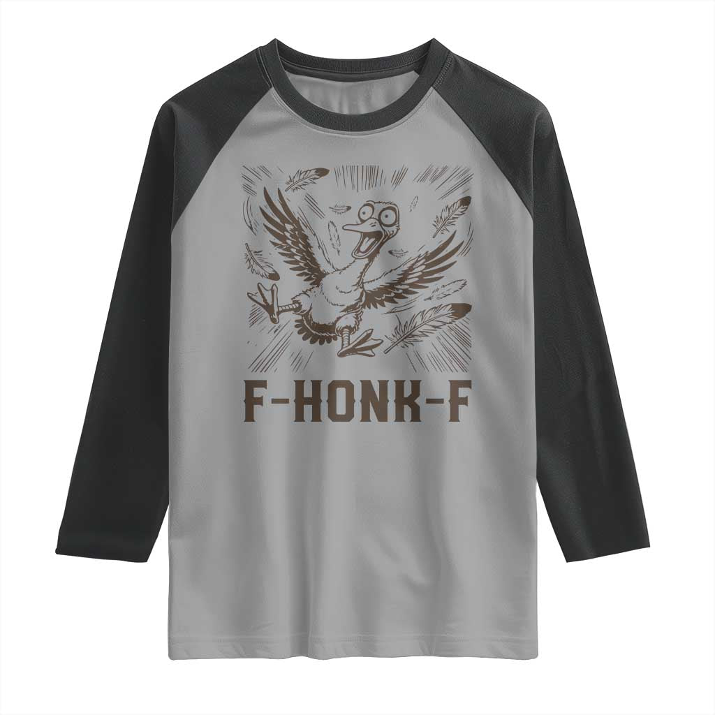 F Honk F Goose Lover Raglan Shirt Funny Silly Chaotic Gift TS12 Sport Gray Black Print Your Wear