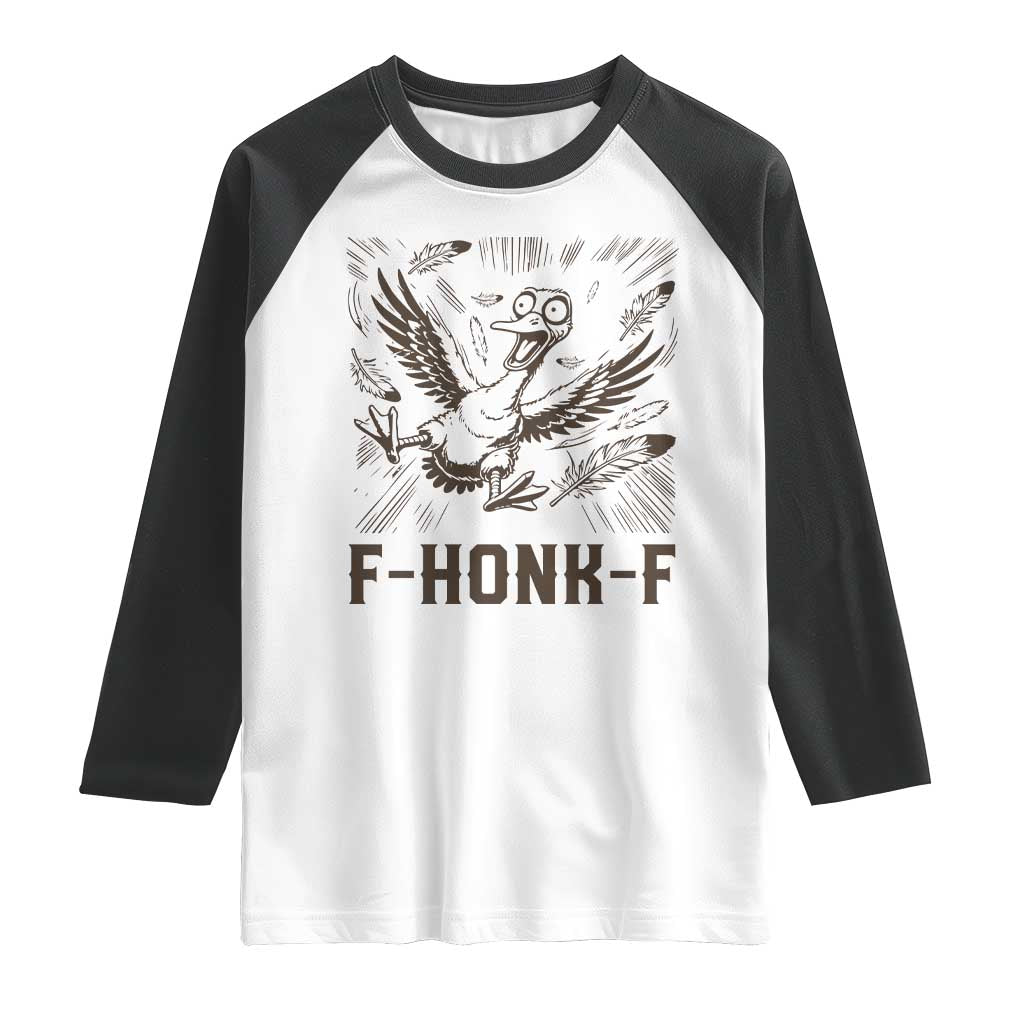 F Honk F Goose Lover Raglan Shirt Funny Silly Chaotic Gift TS12 White Black Print Your Wear