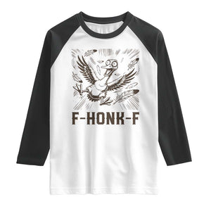 F Honk F Goose Lover Raglan Shirt Funny Silly Chaotic Gift TS12 White Black Print Your Wear