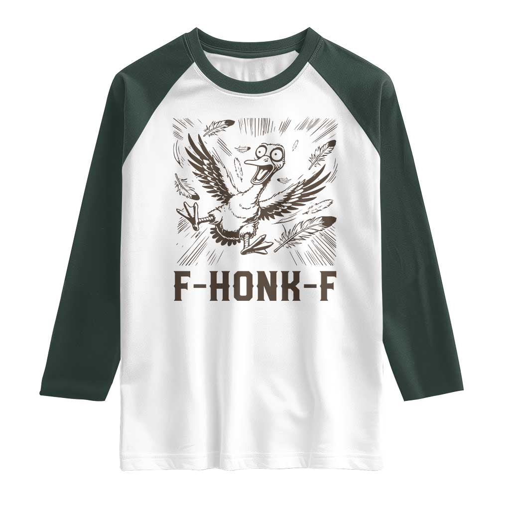 F Honk F Goose Lover Raglan Shirt Funny Silly Chaotic Gift TS12 White Dark Forest Green Print Your Wear