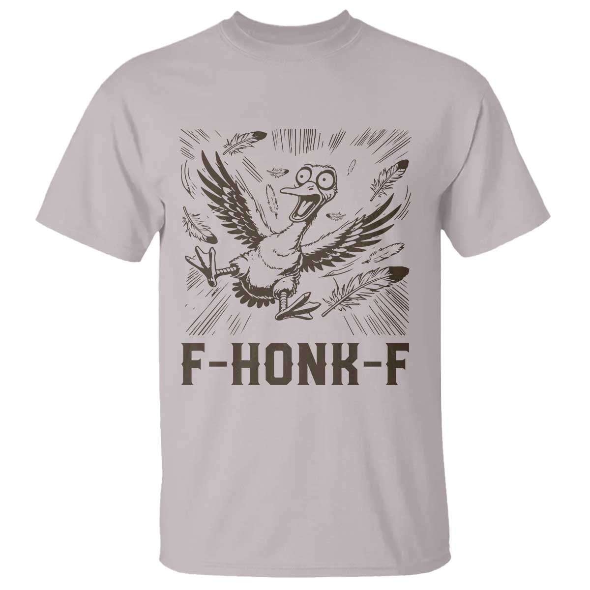 F Honk F Goose Lover T Shirt Funny Silly Chaotic Gift TS12 Ice Gray Print Your Wear