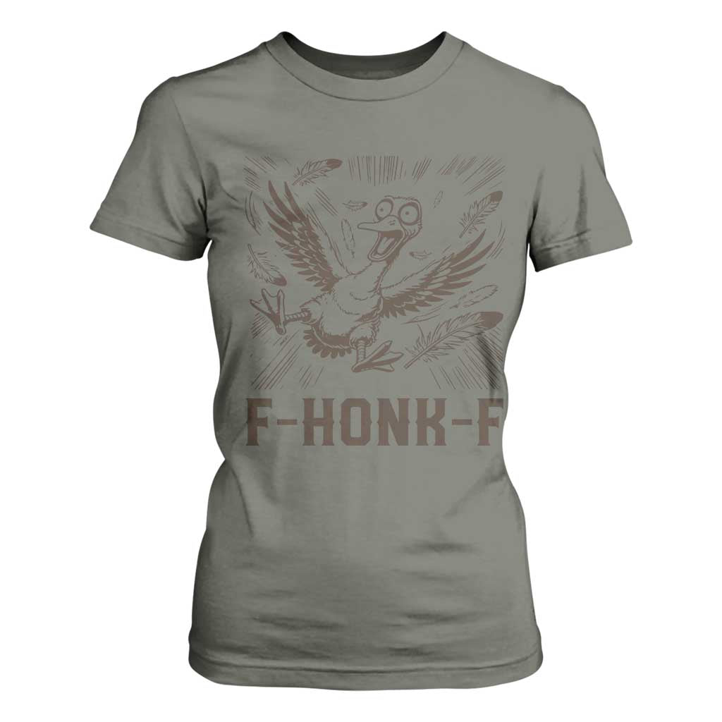 F Honk F Goose Lover T Shirt For Women Funny Silly Chaotic Gift TS12 Military Green Print Your Wear