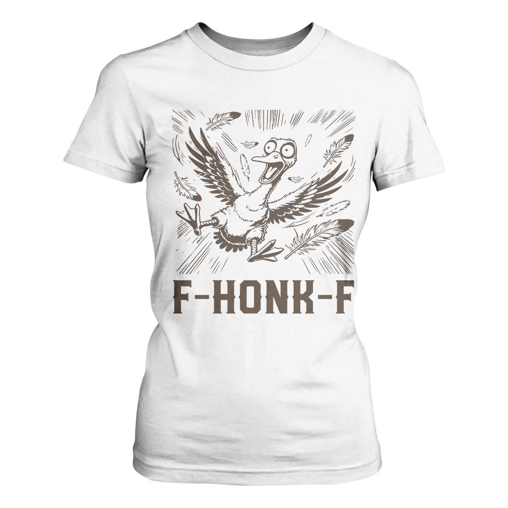 F Honk F Goose Lover T Shirt For Women Funny Silly Chaotic Gift TS12 White Print Your Wear
