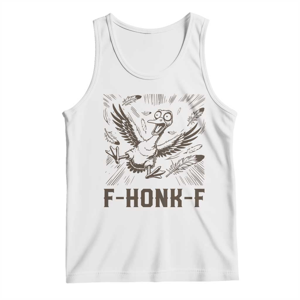 F Honk F Goose Lover Tank Top Funny Silly Chaotic Gift TS12 White Print Your Wear