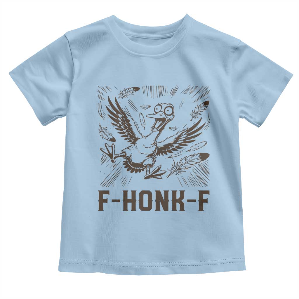F Honk F Goose Lover Toddler T Shirt Funny Silly Chaotic Gift TS12 Light Blue Print Your Wear