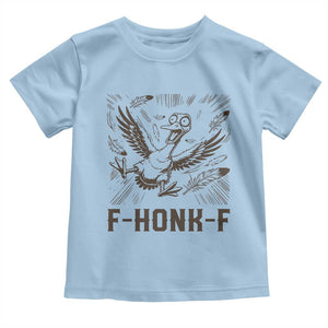 F Honk F Goose Lover Toddler T Shirt Funny Silly Chaotic Gift TS12 Light Blue Print Your Wear