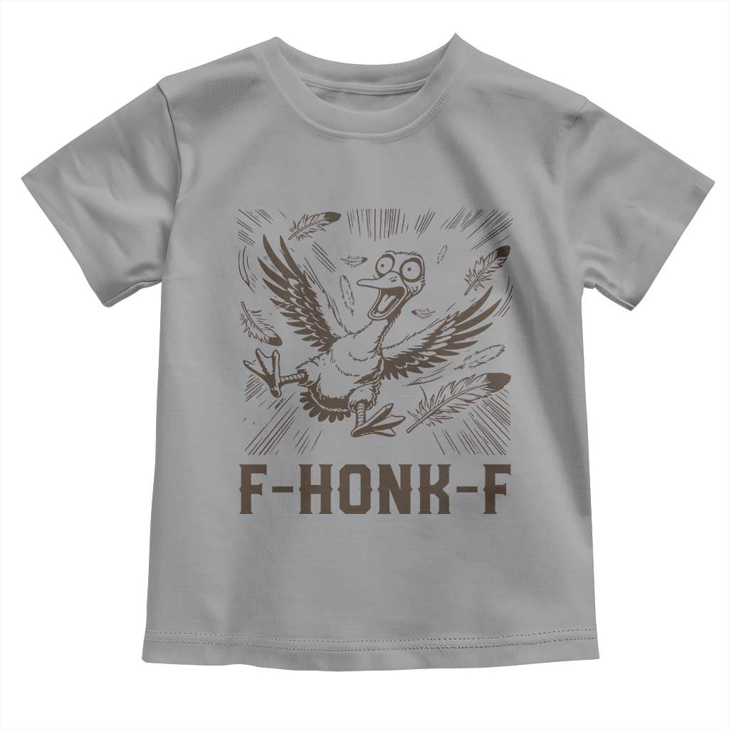 F Honk F Goose Lover Toddler T Shirt Funny Silly Chaotic Gift TS12 Sport Gray Print Your Wear