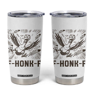 F Honk F Goose Lover Tumbler Cup Funny Silly Chaotic Gift TS12 White Print Your Wear