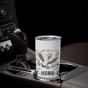 F Honk F Goose Lover Tumbler Cup Funny Silly Chaotic Gift TS12 Print Your Wear