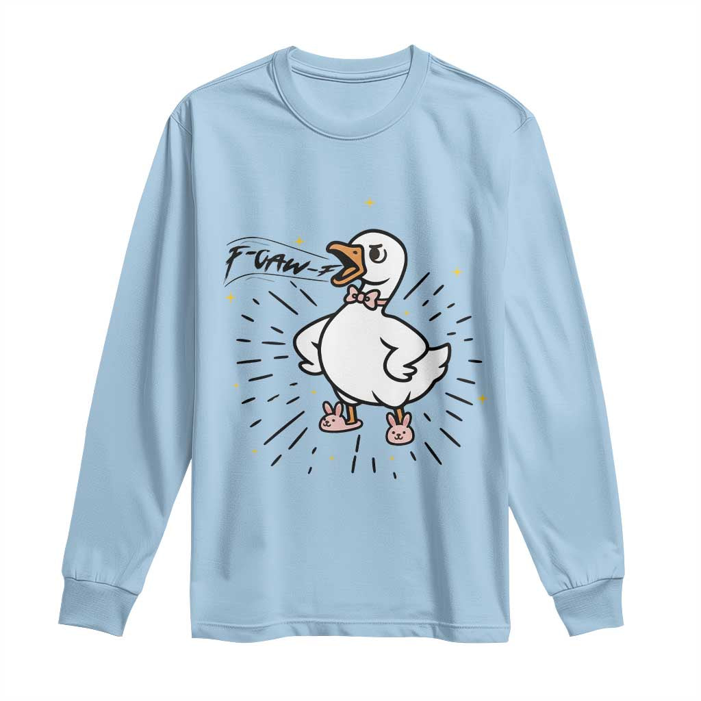 F Caw F Grumpy Goose Long Sleeve Shirt Funny Attitude Meme Gift TS12 Light Blue Print Your Wear