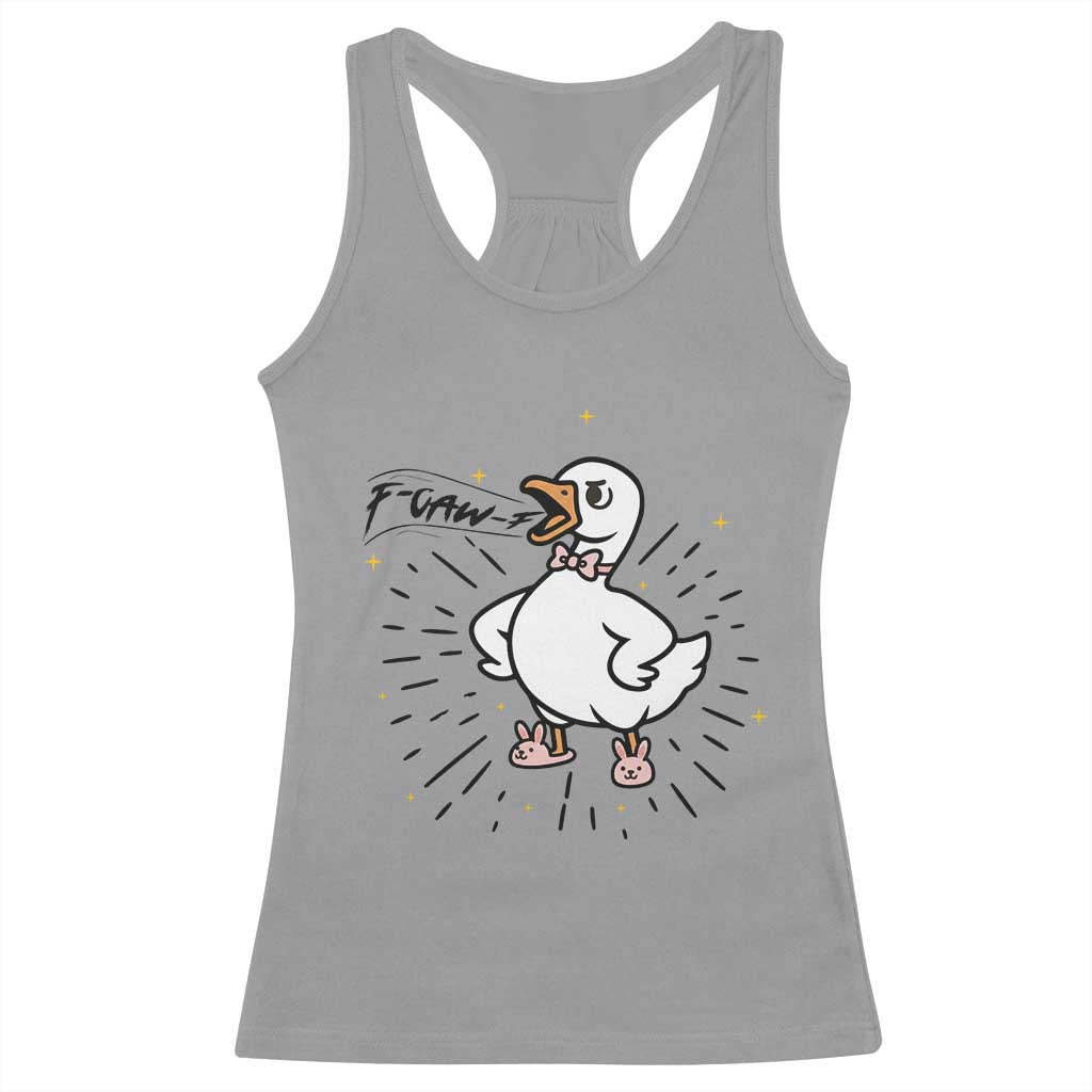 F Caw F Grumpy Goose Racerback Tank Top Funny Attitude Meme Gift TS12 Sport Gray Print Your Wear