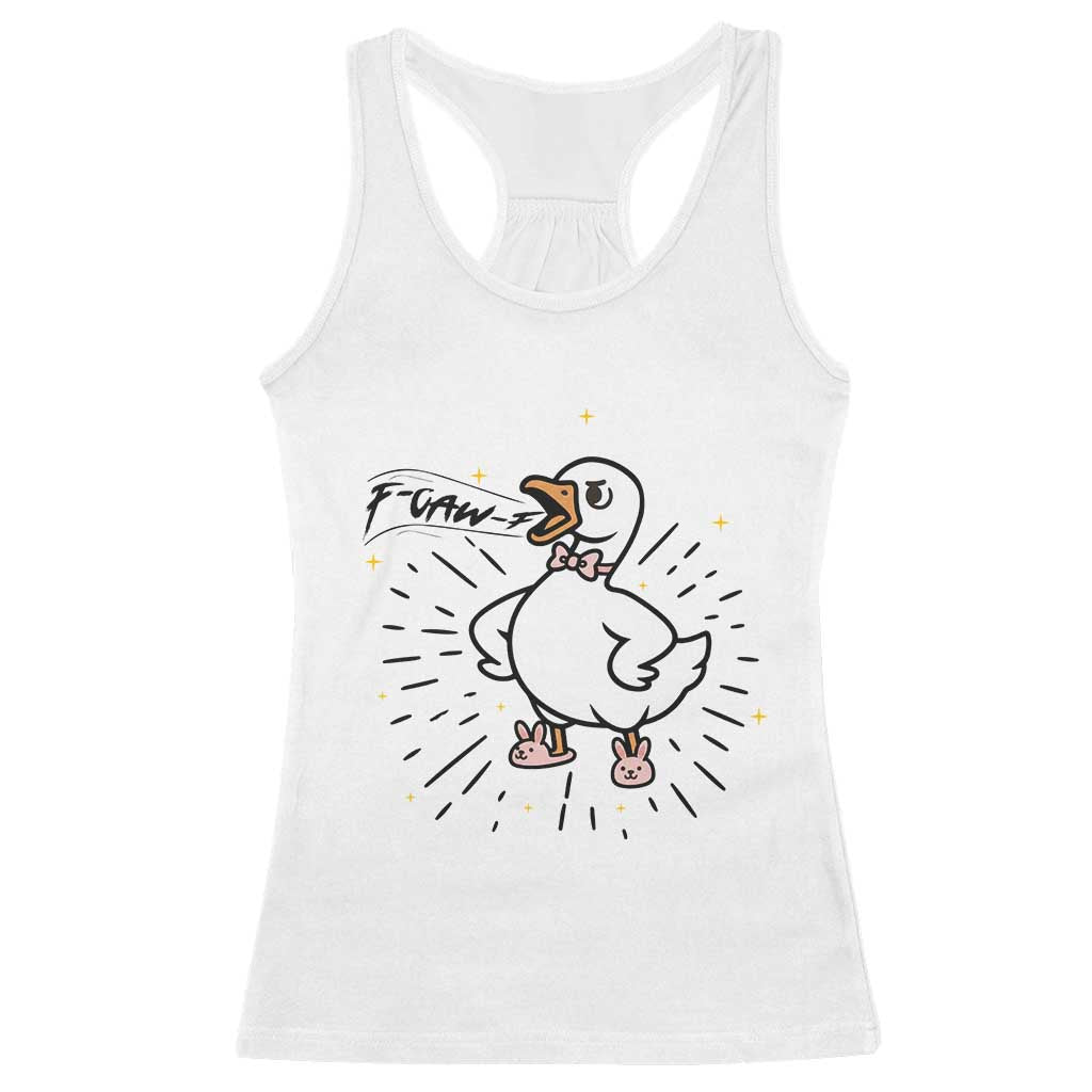 F Caw F Grumpy Goose Racerback Tank Top Funny Attitude Meme Gift TS12 White Print Your Wear