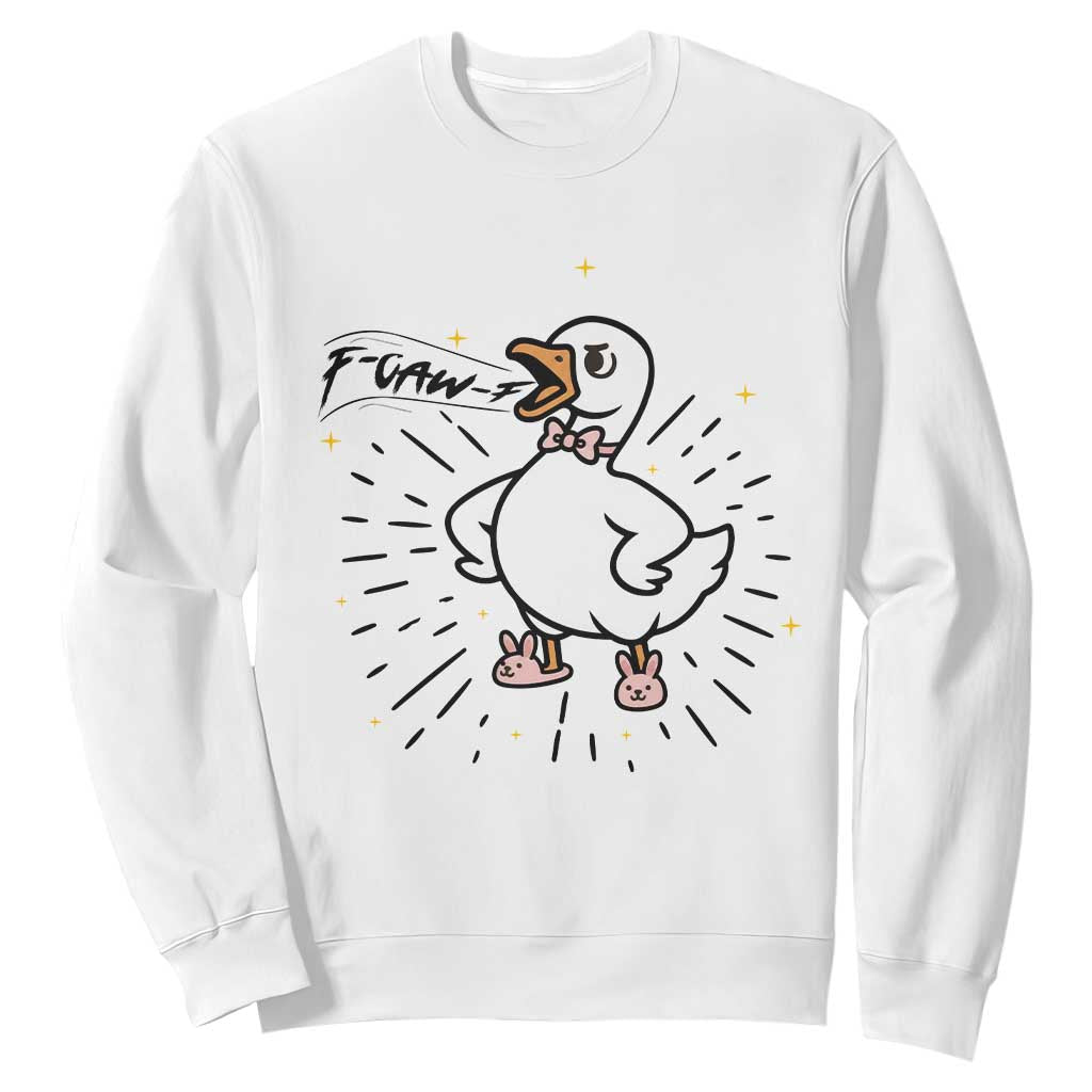F Caw F Grumpy Goose Sweatshirt Funny Attitude Meme Gift TS12 White Print Your Wear
