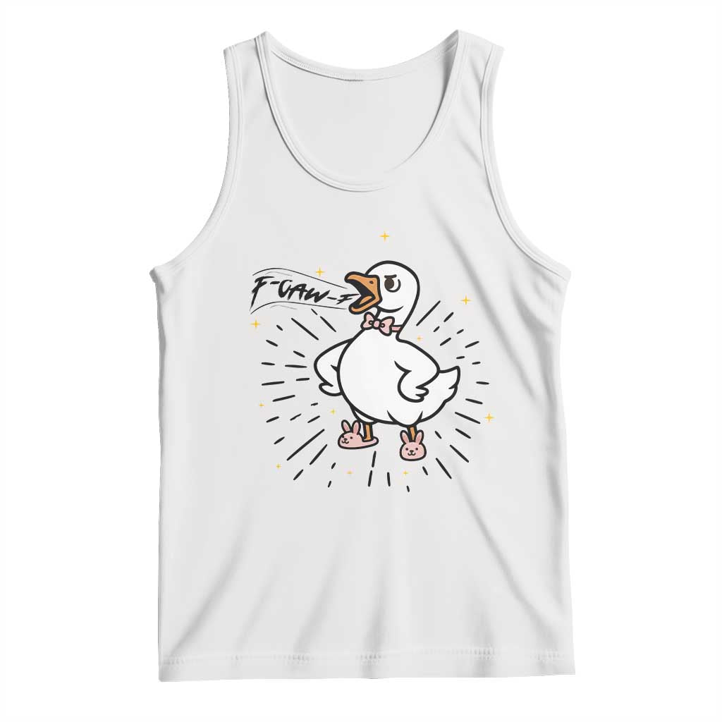F Caw F Grumpy Goose Tank Top Funny Attitude Meme Gift TS12 White Print Your Wear