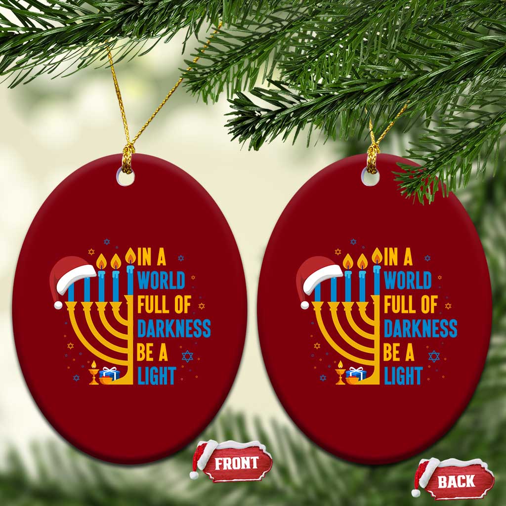 Xmas Hanukkah Interfaith Family Gift Ceramic Ornament In A World Full Of Darkness Be A Light TS12 Print Your Wear