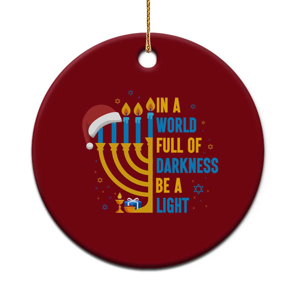 Xmas Hanukkah Interfaith Family Gift Ceramic Ornament In A World Full Of Darkness Be A Light TS12 1pc Red Print Your Wear