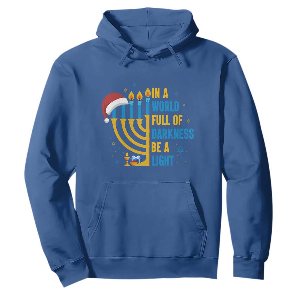 Christmas Hanukkah Interfaith Family Gift Hoodie In A World Full Of Darkness Be A Light TS12 Royal Blue Print Your Wear