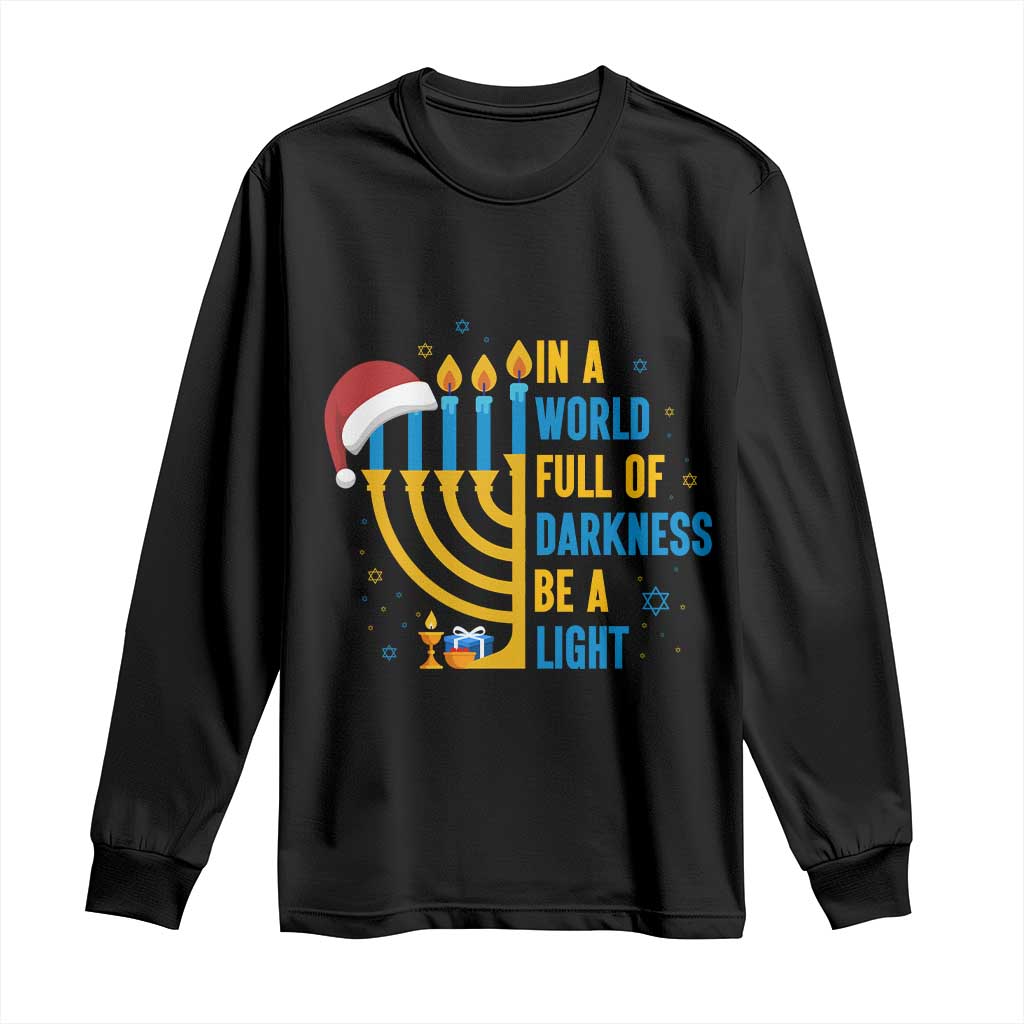 Christmas Hanukkah Interfaith Family Gift Long Sleeve Shirt In A World Full Of Darkness Be A Light TS12 Black Print Your Wear
