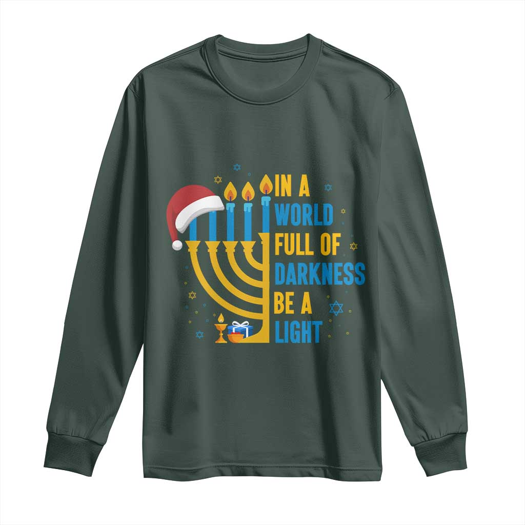 Christmas Hanukkah Interfaith Family Gift Long Sleeve Shirt In A World Full Of Darkness Be A Light TS12 Dark Forest Green Print Your Wear