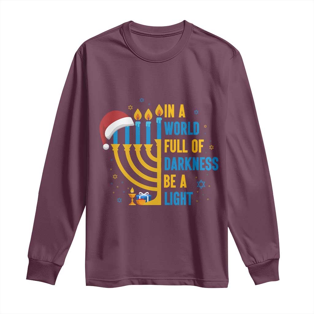 Christmas Hanukkah Interfaith Family Gift Long Sleeve Shirt In A World Full Of Darkness Be A Light TS12 Maroon Print Your Wear