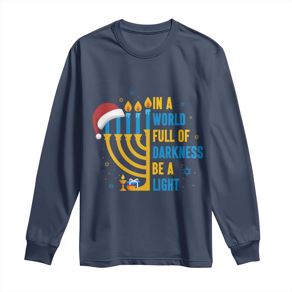 Christmas Hanukkah Interfaith Family Gift Long Sleeve Shirt In A World Full Of Darkness Be A Light TS12 Navy Print Your Wear
