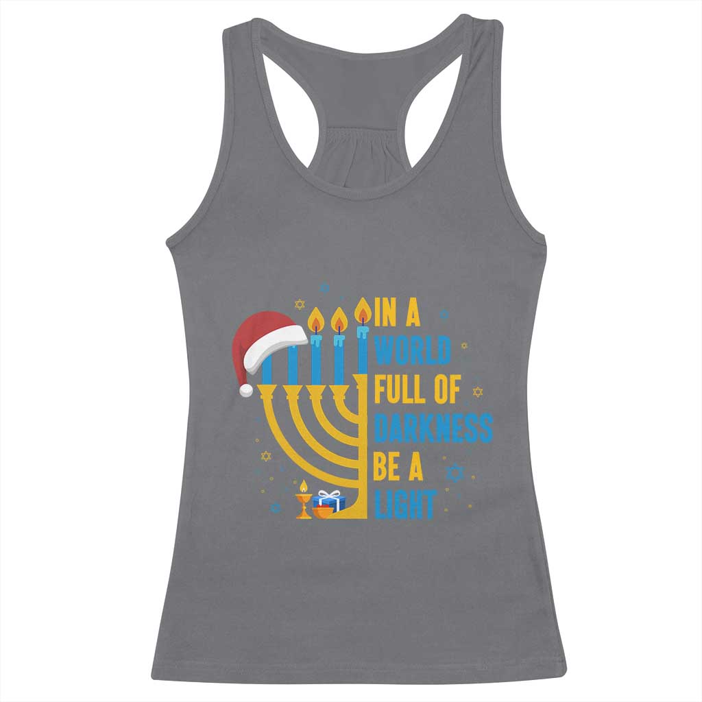 Christmas Hanukkah Interfaith Family Gift Racerback Tank Top In A World Full Of Darkness Be A Light TS12 Charcoal Print Your Wear