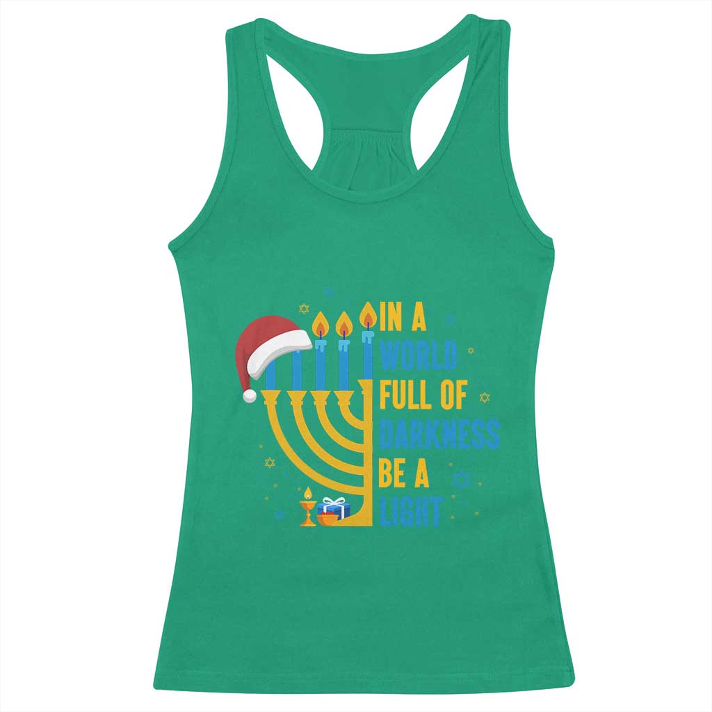 Christmas Hanukkah Interfaith Family Gift Racerback Tank Top In A World Full Of Darkness Be A Light TS12 Irish Green Print Your Wear