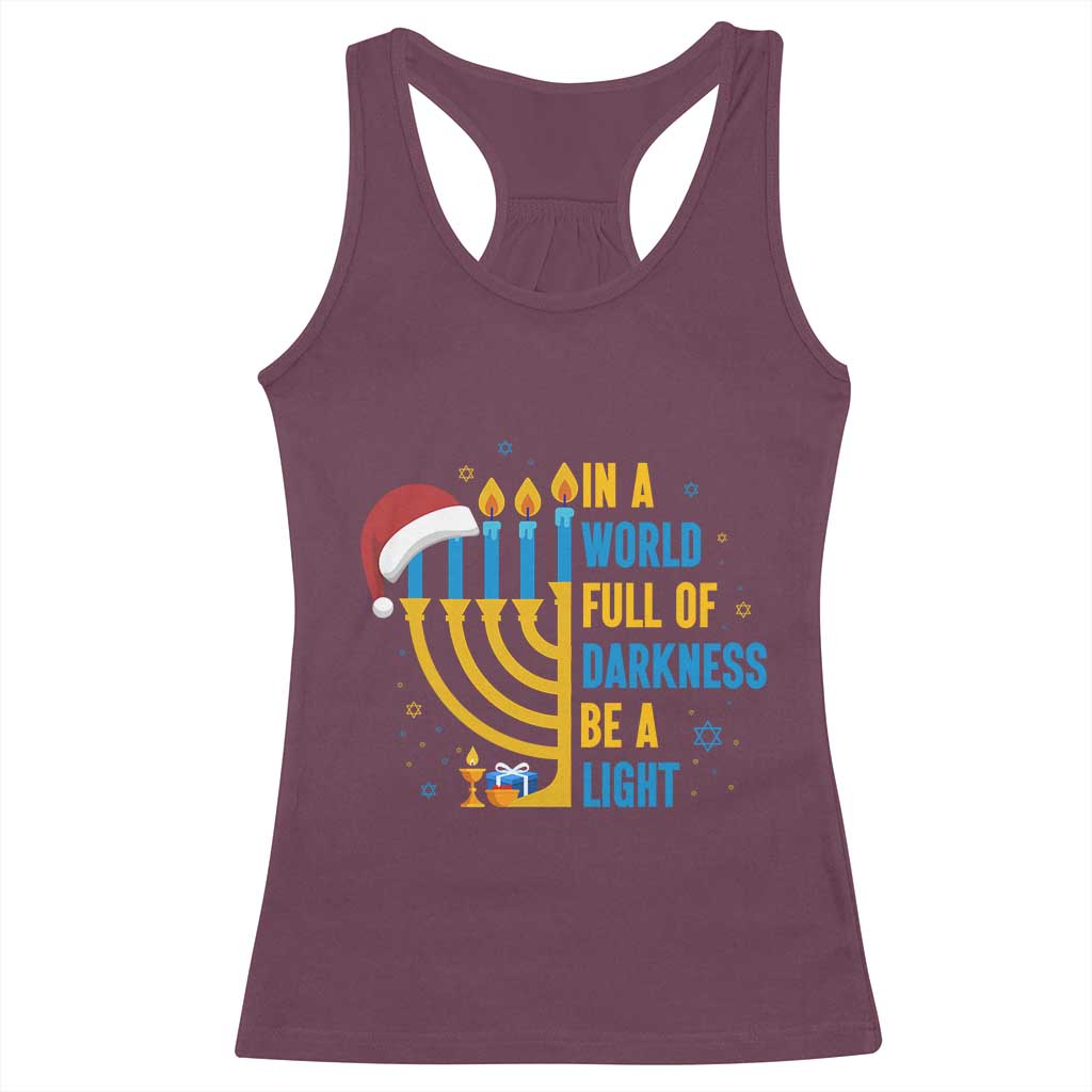 Christmas Hanukkah Interfaith Family Gift Racerback Tank Top In A World Full Of Darkness Be A Light TS12 Maroon Print Your Wear