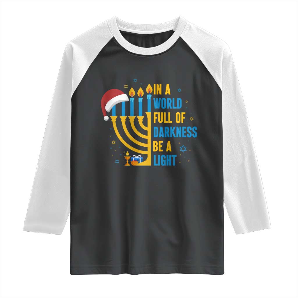 Christmas Hanukkah Interfaith Family Gift Raglan Shirt In A World Full Of Darkness Be A Light TS12 Black White Print Your Wear