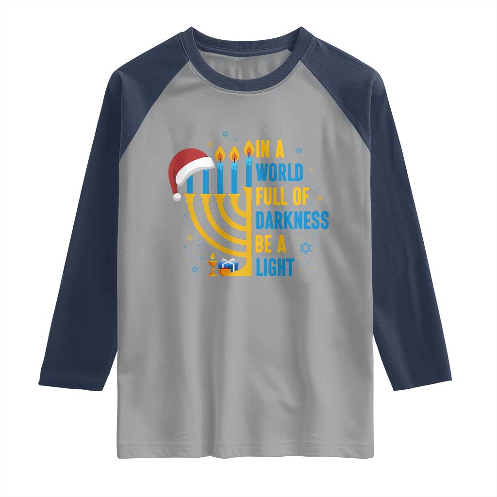 Christmas Hanukkah Interfaith Family Gift Raglan Shirt In A World Full Of Darkness Be A Light TS12 Sport Gray Navy Print Your Wear