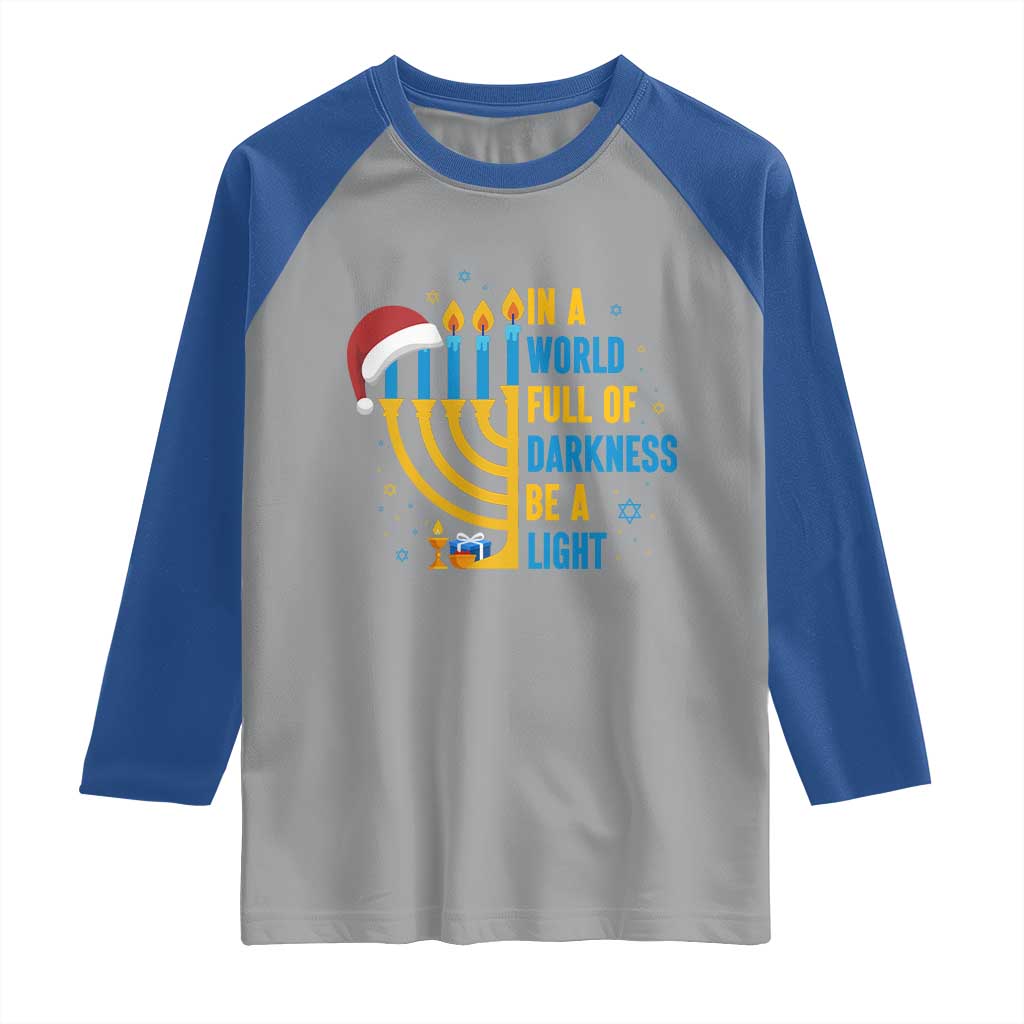 Christmas Hanukkah Interfaith Family Gift Raglan Shirt In A World Full Of Darkness Be A Light TS12 Sport Gray Royal Print Your Wear