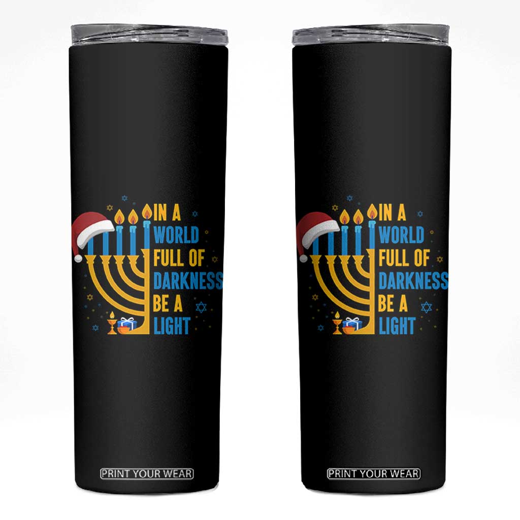 Christmas Hanukkah Interfaith Family Gift Skinny Tumbler In A World Full Of Darkness Be A Light TS12 Black Print Your Wear