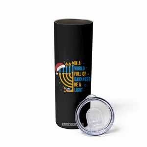 Christmas Hanukkah Interfaith Family Gift Skinny Tumbler In A World Full Of Darkness Be A Light TS12 Print Your Wear