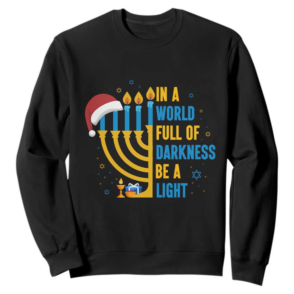 Christmas Hanukkah Interfaith Family Gift Sweatshirt In A World Full Of Darkness Be A Light TS12 Black Print Your Wear