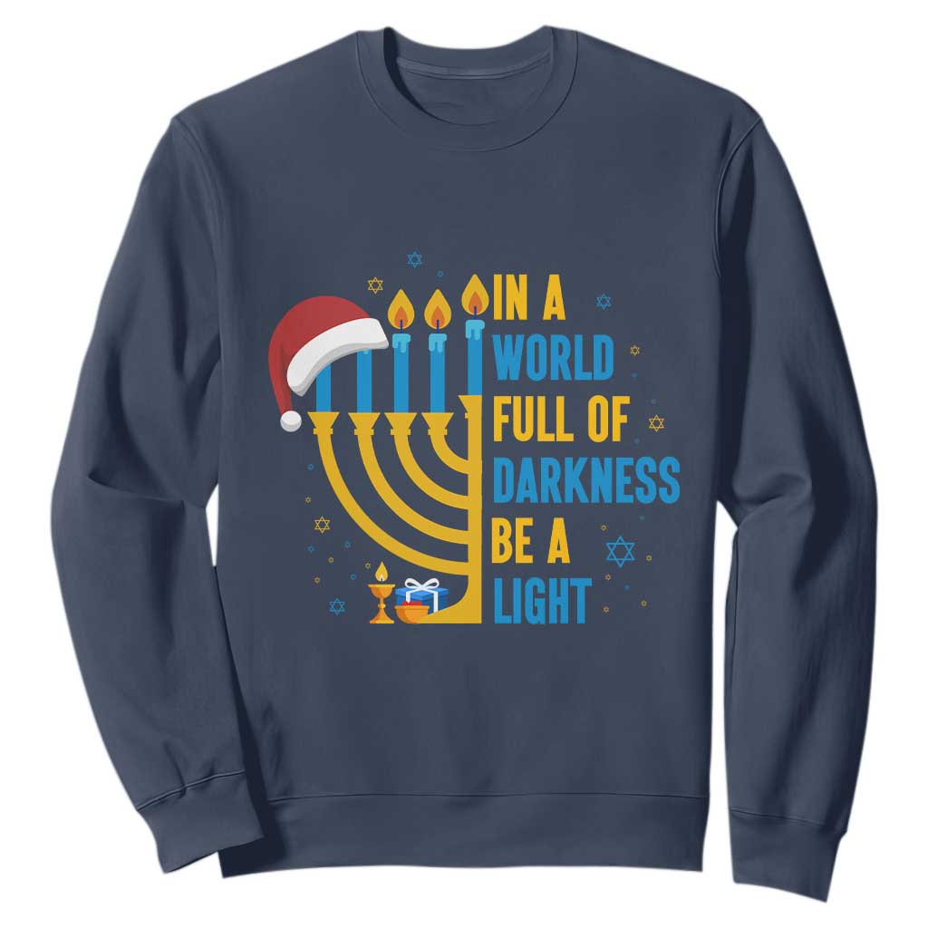 Christmas Hanukkah Interfaith Family Gift Sweatshirt In A World Full Of Darkness Be A Light TS12 Navy Print Your Wear