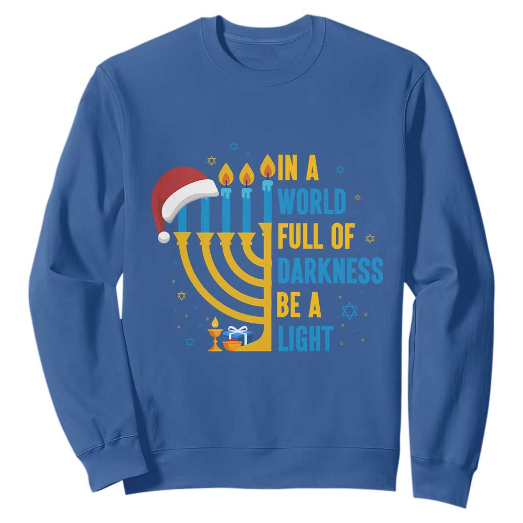 Christmas Hanukkah Interfaith Family Gift Sweatshirt In A World Full Of Darkness Be A Light TS12 Royal Blue Print Your Wear