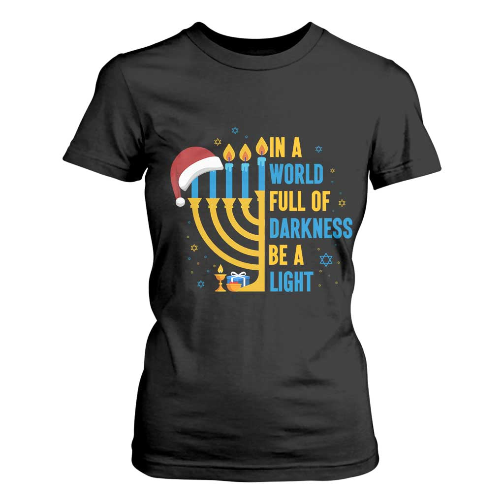 Christmas Hanukkah Interfaith Family Gift T Shirt For Women In A World Full Of Darkness Be A Light TS12 Black Print Your Wear