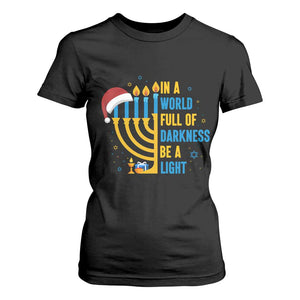 Christmas Hanukkah Interfaith Family Gift T Shirt For Women In A World Full Of Darkness Be A Light TS12 Black Print Your Wear